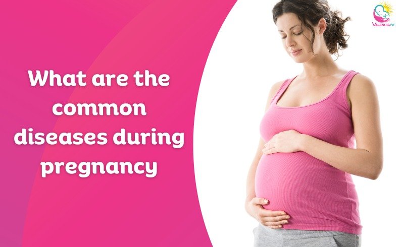 What Are The Common Diseases During Pregnancy?