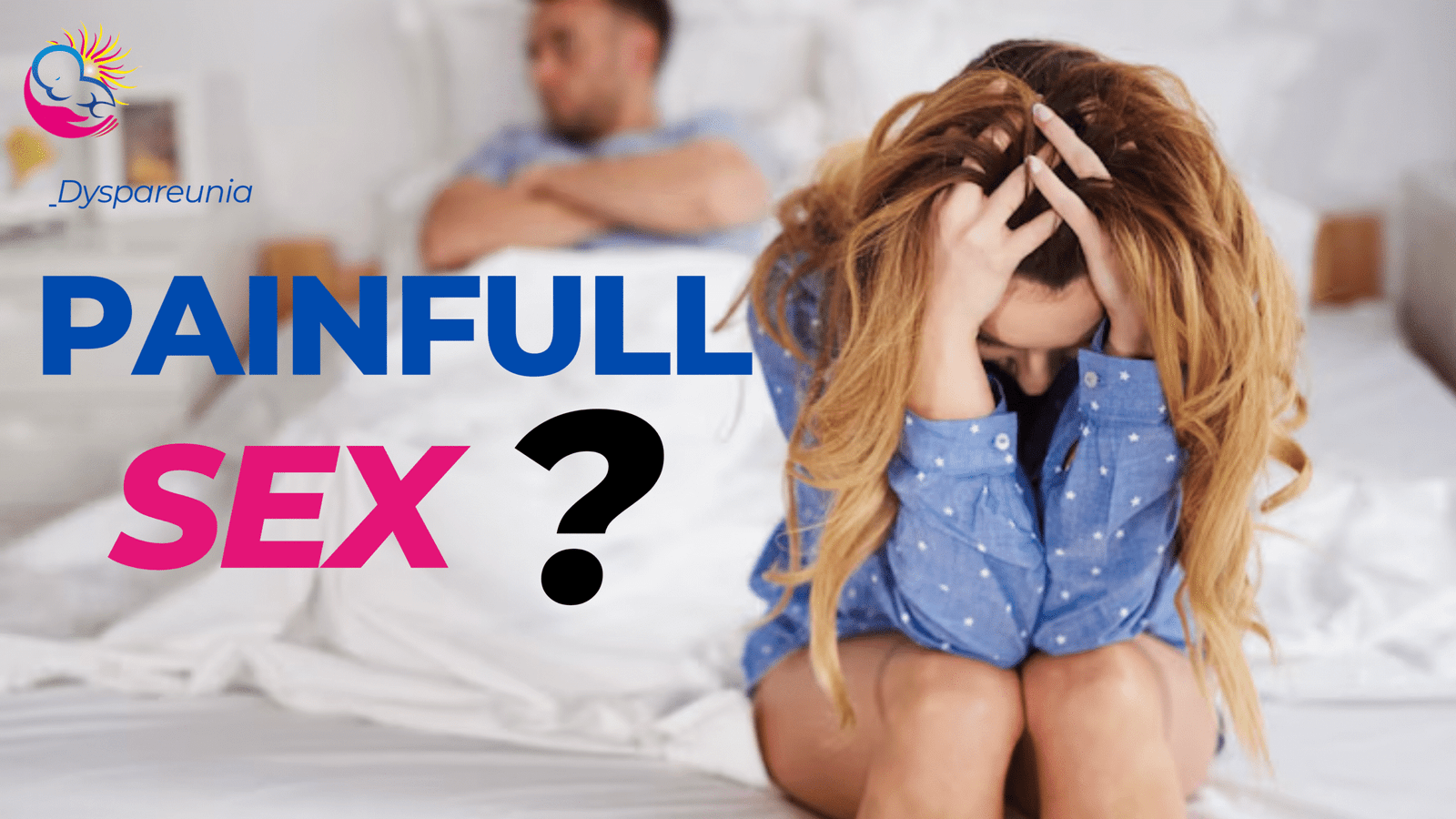 Why Girls Experience Vaginal Pain During Sex: Causes, Myths, and Solutions